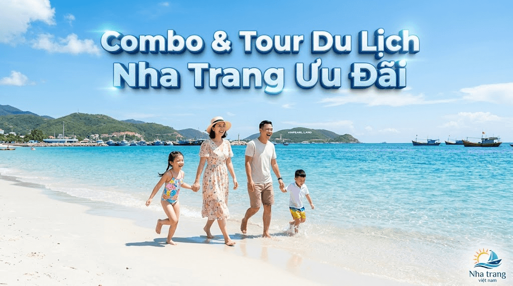 Đón Hè Rực Rỡ Cùng Top 5 Combo & Tour Du Lịch Nha Trang Ưu Đãi Đáng Trải Nghiệm Nhất