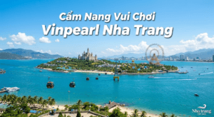 Trọn Bộ Cẩm Nang: Lịch Trình 1 Ngày “Phá Đảo” Vinpearl Nha Trang Đầy Cảm Xúc